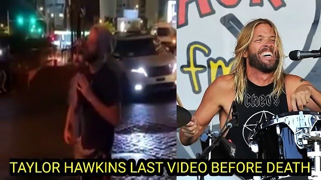 Taylor Hawkins last video before death Foo fighters drummer Taylor Hawkins dead Death cause