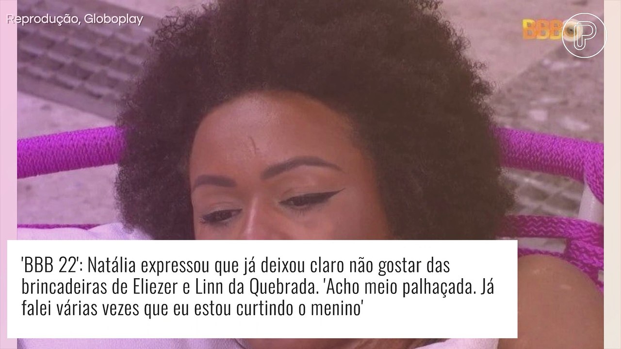 'BBB 22': Natália reclama de 'brincadeiras' de Linn da Quebrada com Eli e conselho de Lucas surpreende