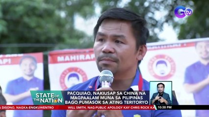Pacquiao, nakiusap sa China na magpaalam muna sa Pilipinas bago pumasok sa ating teritoryo | SONA