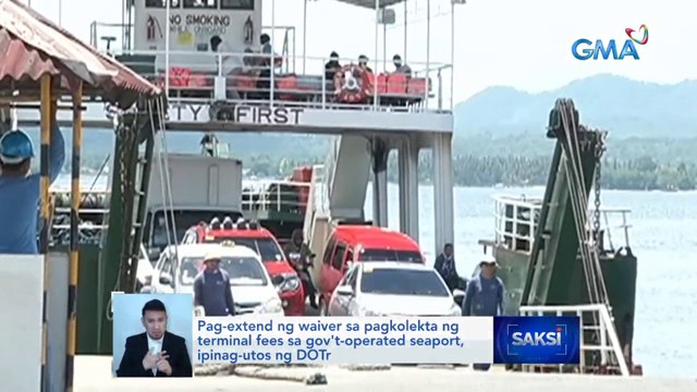 Pag-extend ng waiver sa pagkolekta ng terminal fees sa gov't-operated seaport, ipinag-utos ng DOTr | Saksi