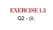 Nios Math Class 10 Chapter 1 Exercise 1.3 | Q2 - (ii) | Solution and explanation