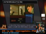 24 Heures Chrono : Le Jeu : Interrogatoire