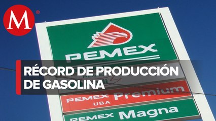 Pemex logra récord de producción de gasolina; supera barrera de los 300 mil barriles diarios