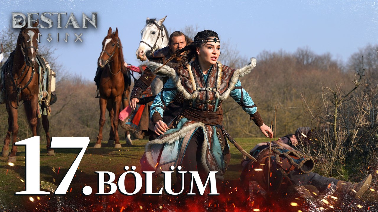 Destan 17. Bölüm