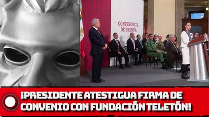 ¡Presidente AMLO atestigua firma de convenio con Fundación Teletón!