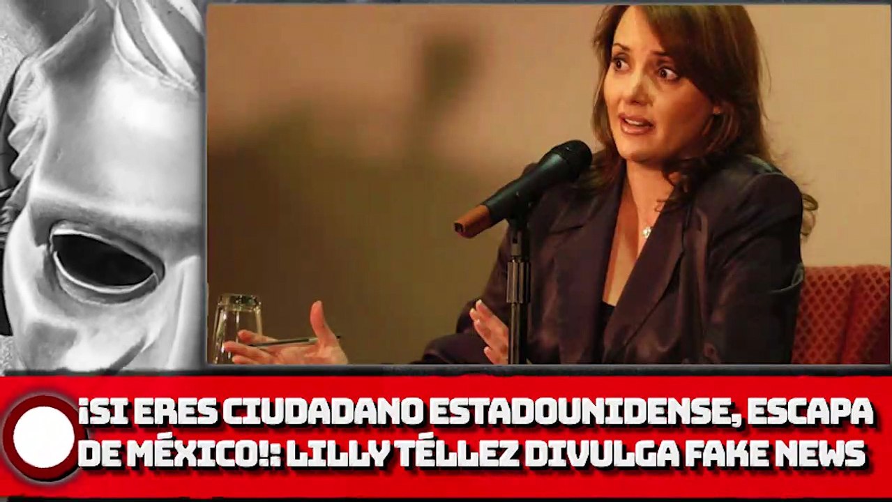 ¡Si eres ciudadano estadounidense, escapa de México! Lilly Téllez divulga NOTICIA FALSA y es desmentida por embajador!