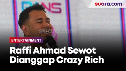 Raffi Ahmad Sewot Dianggap Crazy Rich