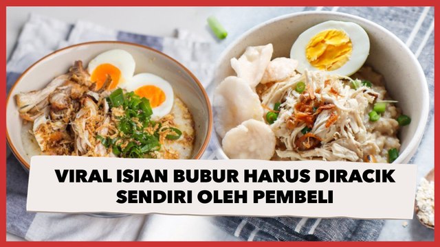 Viral Isian Bubur Harus Diracik Sendiri Oleh Pembeli, Publik: Culture Shock Banget Sih Ini