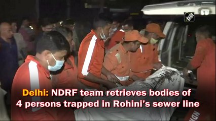 Delhi: NDRF team retrieves bodies of 4 persons trapped in Rohini’s sewer line