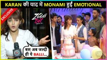 Monami BREAKS Down, Remembers Karan On Her Birthday Celebration | Ziddi Dil Maane Naa