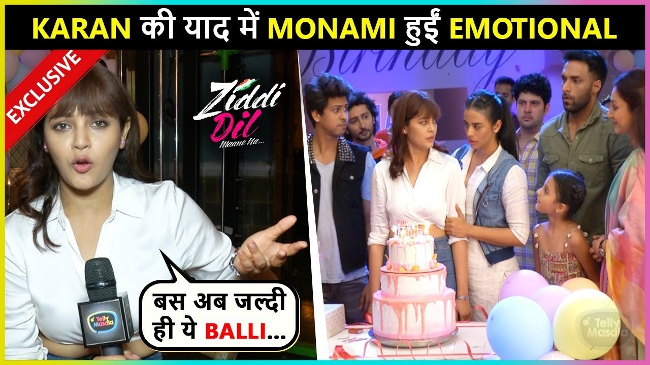 Monami BREAKS Down, Remembers Karan On Her Birthday Celebration | Ziddi Dil Maane Naa