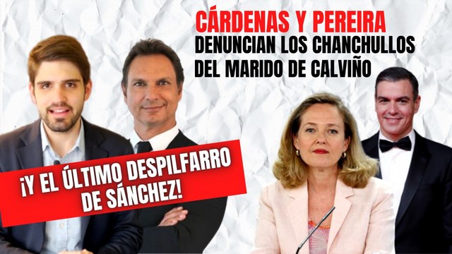 Cárdenas y Pereira denuncian los chanchullos del marido de Calviño y el último despilfarro de Sánchez