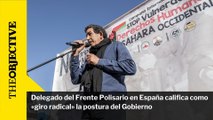 Delegado del Frente Polisario en España califica como «giro radical» la postura del Gobierno