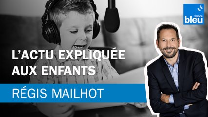 Régis Mailhot : l'actu expliquée aux enfants