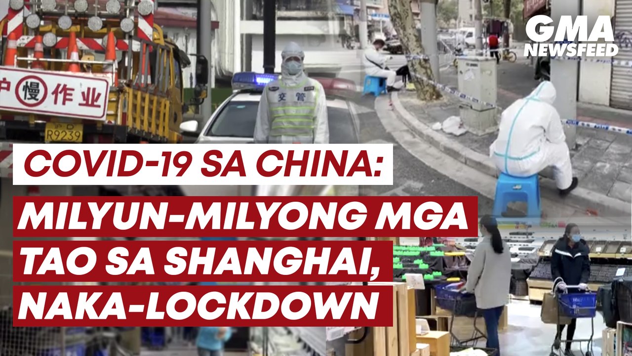 COVID-19 sa China: Milyun-milyong mga tao sa Shanghai, naka-lockdown | GMA News Feed