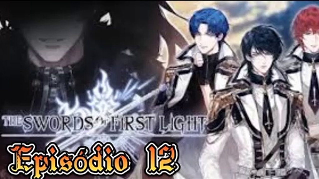 The Swords or First Light | 1 Temporada ️ - Episódio 12