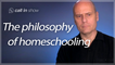 The Philosophy of Homeschooling