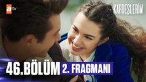 Kardeşlerim 46. Bölüm 2. Fragmanı | ''Sana aşığım ''