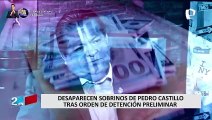 Pedro Castillo: sobrinos del presidente 'desaparecen' tras orden de detención preliminar