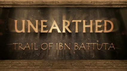 Unearthed : Trail of Ibn Battuta : Trailer d'annonce