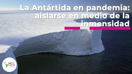 La Antártida en pandemia: aislarse en medio de la inmensidad | 87 | 04 al 10 abril 2022