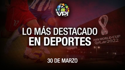 Lo más destacado en deportes - Miércoles 30 de Marzo