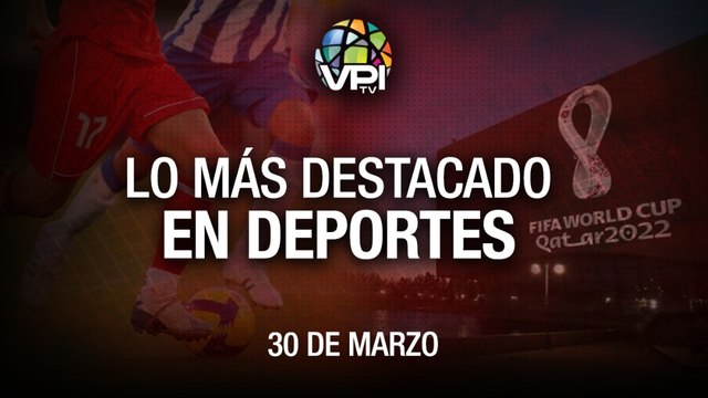 Lo más destacado en deportes - Miércoles 30 de Marzo