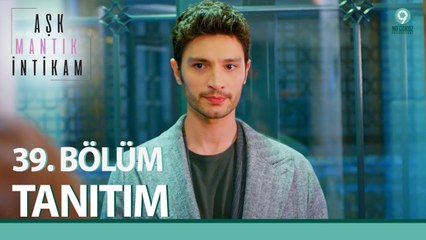 Aşk Mantık İntikam 39. Bölüm Tanıtımı