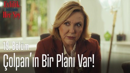 Çolpan'ın bir planı var! - Evlilik Hakkında Her Şey 19. Bölüm
