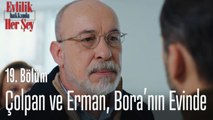 Çolpan ve Erman, Bora'nın evinde - Evlilik Hakkında Her Şey 19. Bölüm