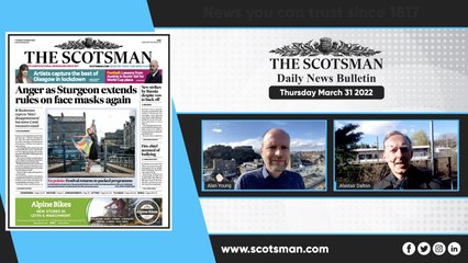 Scotsman Daily News Bulletin - March 31 2022