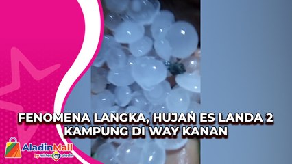 Fenomena Langka, Hujan Es Landa 2 Kampung di Way Kanan