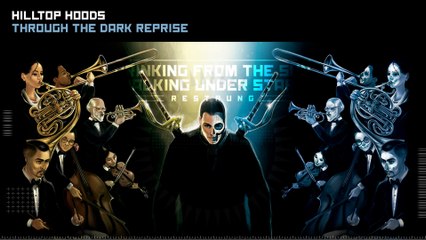 Hilltop Hoods - Through The Dark Reprise