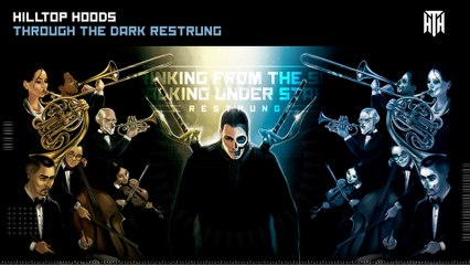 Hilltop Hoods - Through The Dark Restrung