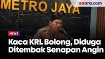 Kaca KRL Tanah Abang-Rangkasbitung Bolong Usai Ditembak Orang Misterius, Polisi: Dugaan Senapan Angin