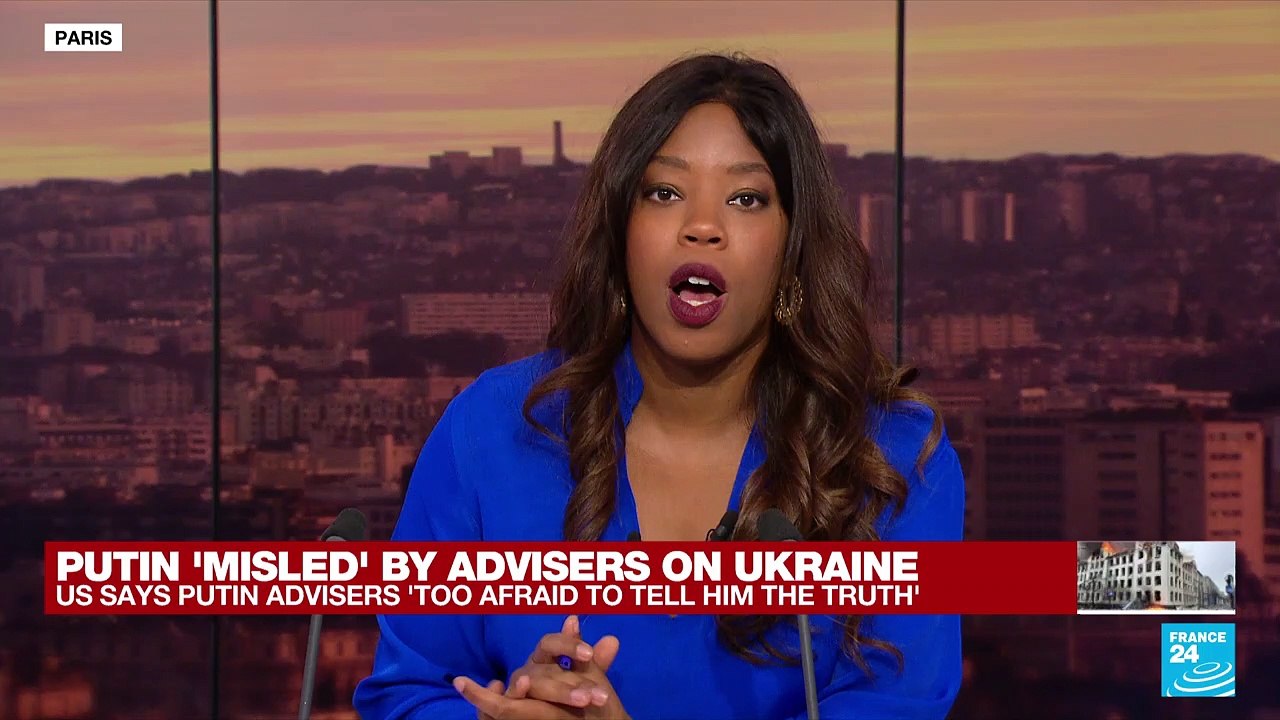 US, UK say fearful advisors mislead Putin on Ukraine war