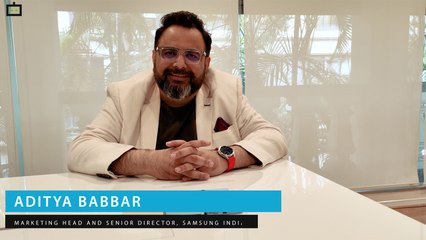 Interaction with Aditya Babbar -- Senior Direct And Marketing Head, Samsung India