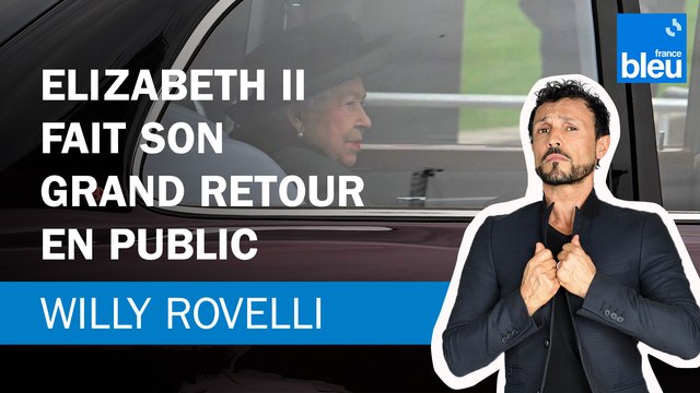 Elizabeth II fait son grand retour en public - Le billet de Willy Rovelli