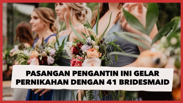 Berani Beda, Pasangan Pengantin Ini Gelar Pernikahan dengan 41 Bridesmaid