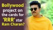 Bollywood project on the cards for 'RRR' star Ram Charan?