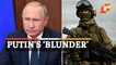 Russia-Ukraine War: All Is Not Right Between Putin & His Military?