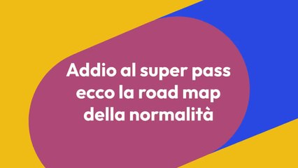 Addio super green pass, ecco la road map della normalita'