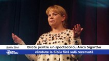 Știrile zilei la Sibiu - Bilete pentru un spectacol cu Anca Sigartău, vândute la Sibiu fără sală rezervată ,Sibianul care a schimbat structura anului școlar şi Situația pe șantierele din Sibiu - Sibienii inhalează praf