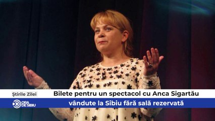Știrile zilei la Sibiu - Bilete pentru un spectacol cu Anca Sigartău, vândute la Sibiu fără sală rezervată ,Sibianul care a schimbat structura anului școlar şi Situația pe șantierele din Sibiu - Sibienii inhalează praf