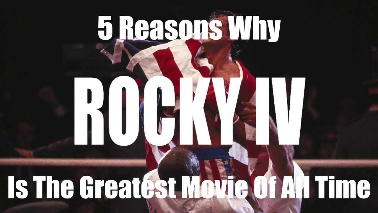 Rocky 4 Is The Greatest Movie Of All Time