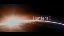 Hunters 2 : Trailer de lancement