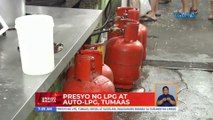 Presyo ng LPG at Auto-LPG, tumaas | UB