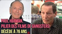 Paul Herman, pilier des films de gangsters, décède à 76 ans