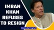 Pakistan PM Imran Khan refuses to resign, says will fight till the end | Oneindia News