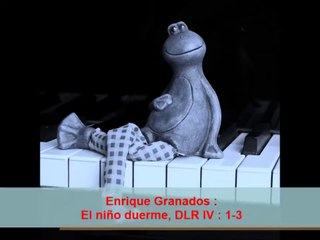 Enrique Granados : El niño duerme, DLR IV : 1-3